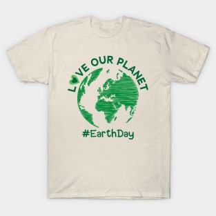 love our planet earth day T-Shirt